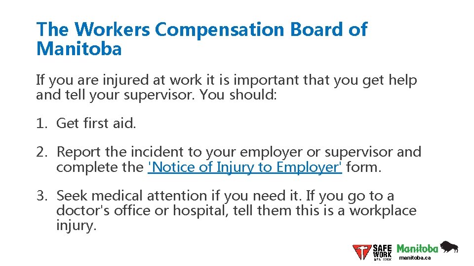 The Workers Compensation Board of Manitoba If you are injured at work it is