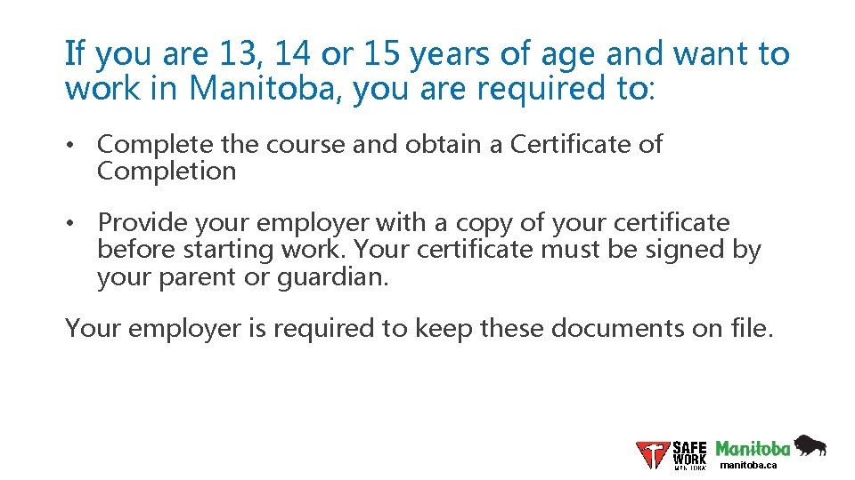 If you are 13, 14 or 15 years of age and want to work