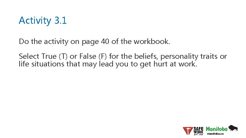 Activity 3. 1 Do the activity on page 40 of the workbook. Select True