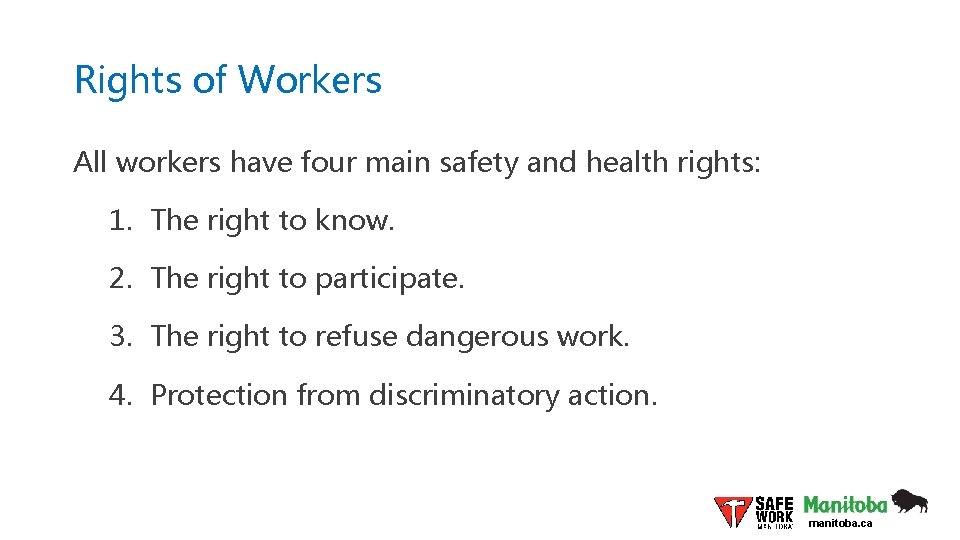 Rights of Workers All workers have four main safety and health rights: 1. The