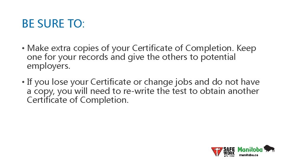 BE SURE TO: • Make extra copies of your Certificate of Completion. Keep one