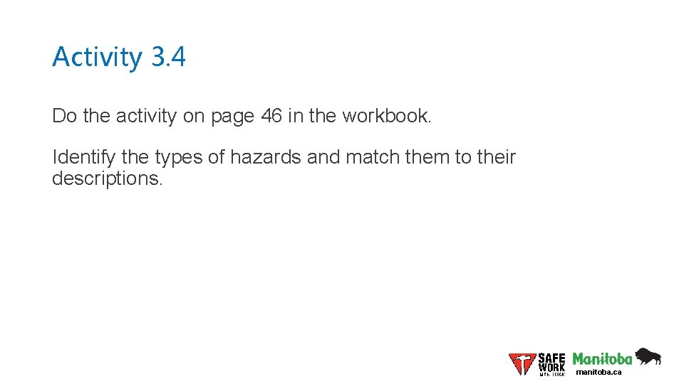 Activity 3. 4 Do the activity on page 46 in the workbook. Identify the