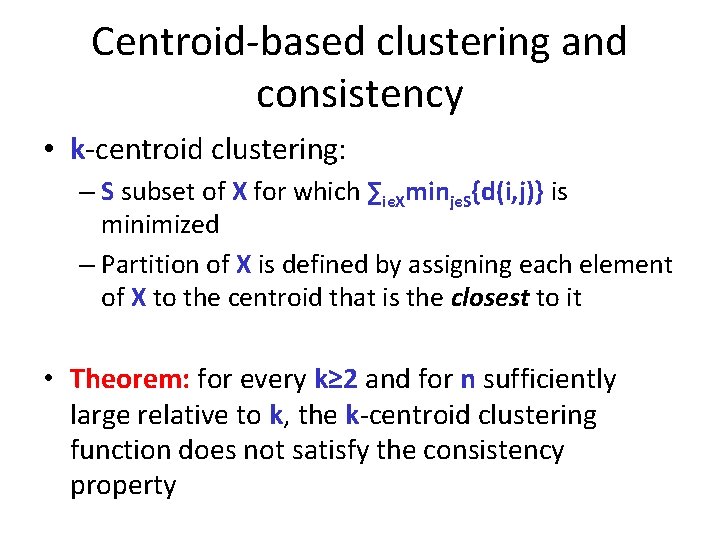 Centroid-based clustering and consistency • k-centroid clustering: – S subset of X for which