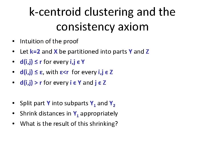 k-centroid clustering and the consistency axiom • • • Intuition of the proof Let