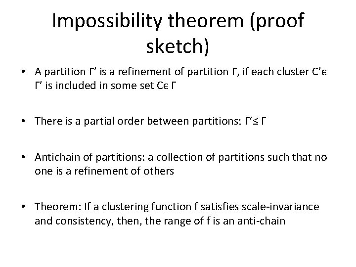 Impossibility theorem (proof sketch) • A partition Γ’ is a refinement of partition Γ,