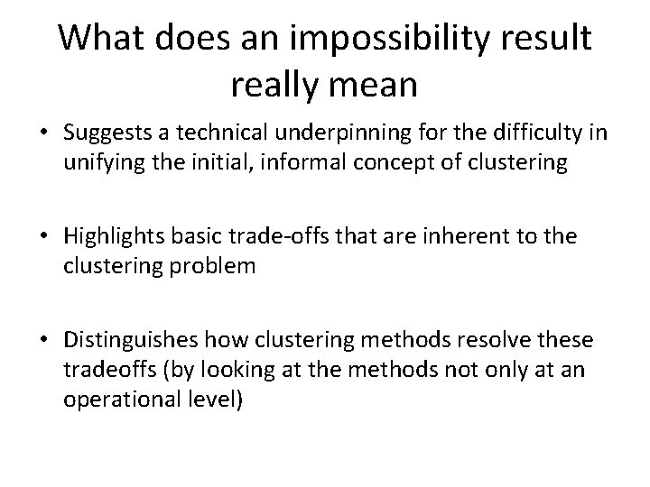 What does an impossibility result really mean • Suggests a technical underpinning for the