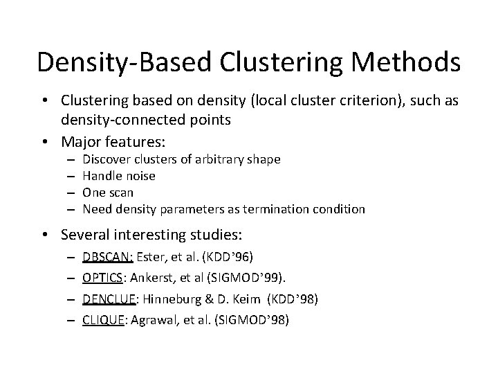 Density-Based Clustering Methods • Clustering based on density (local cluster criterion), such as density-connected