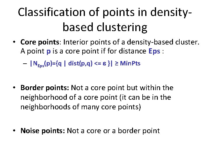 Classification of points in densitybased clustering • Core points: Interior points of a density-based