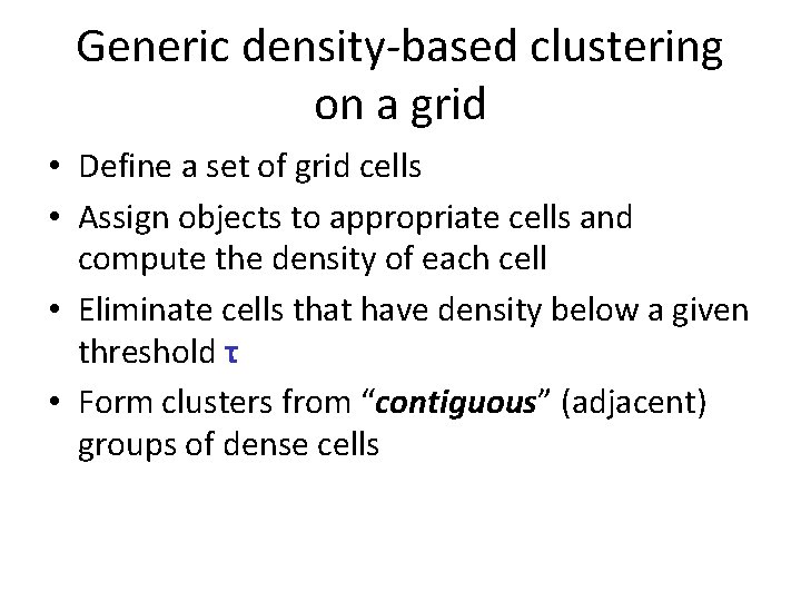 Generic density-based clustering on a grid • Define a set of grid cells •