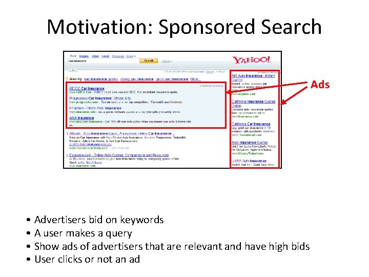 Motivation: Sponsored Search Ads Main revenue for search engines • Advertisers bid on keywords