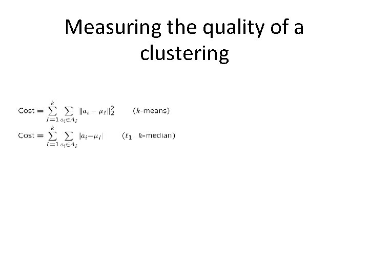 Measuring the quality of a clustering Theorem. For any k > 0, p ≥