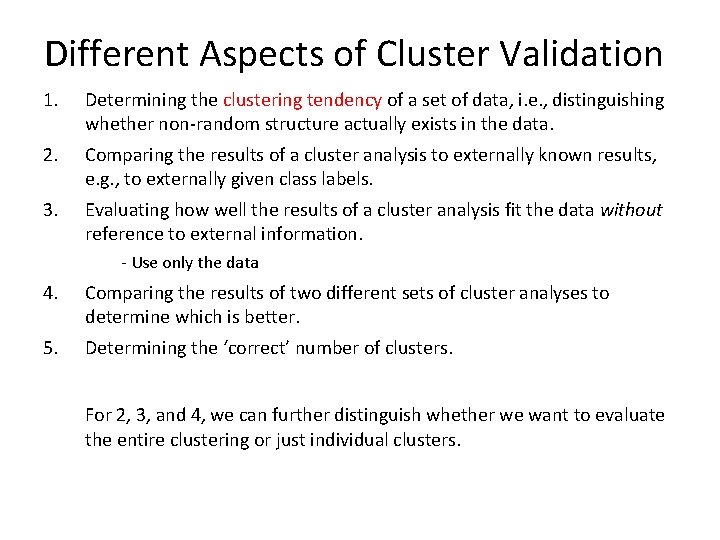 Different Aspects of Cluster Validation 1. Determining the clustering tendency of a set of