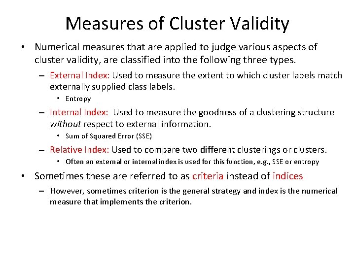 Measures of Cluster Validity • Numerical measures that are applied to judge various aspects