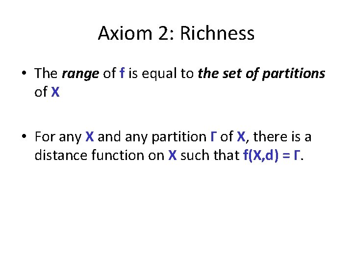 Axiom 2: Richness • The range of f is equal to the set of