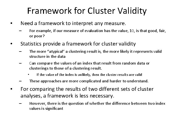 Framework for Cluster Validity • Need a framework to interpret any measure. For example,