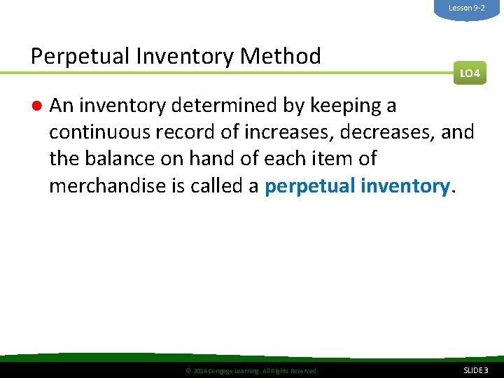 Lesson 9 -2 Perpetual Inventory Method LO 4 ● An inventory determined by keeping