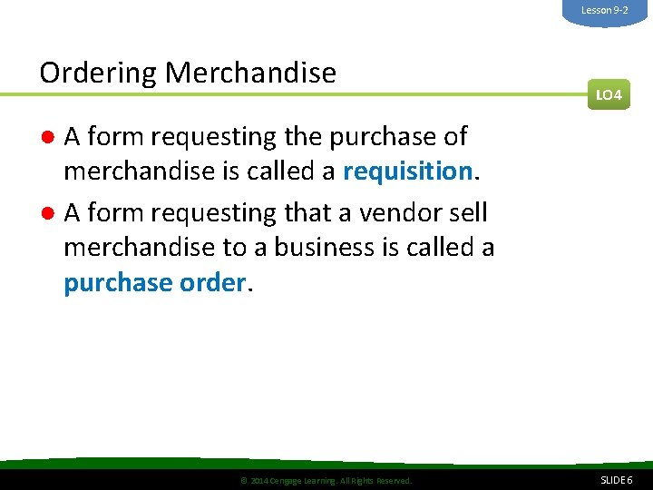 Lesson 9 -2 Ordering Merchandise LO 4 ● A form requesting the purchase of