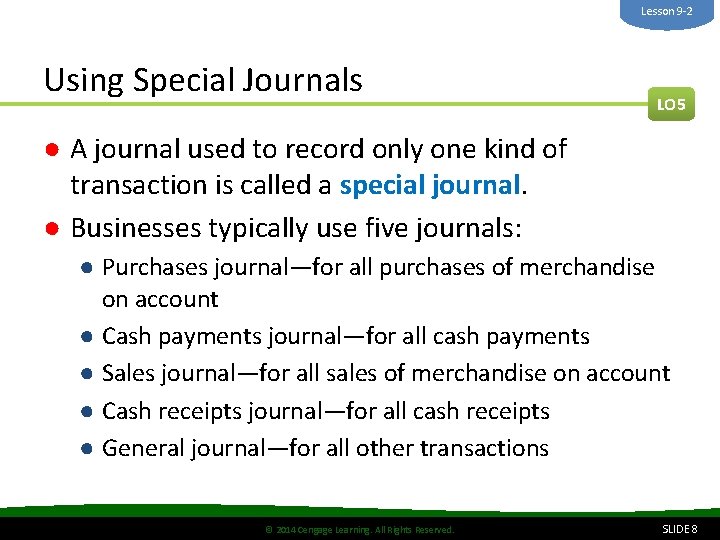 Lesson 9 -2 Using Special Journals LO 5 ● A journal used to record