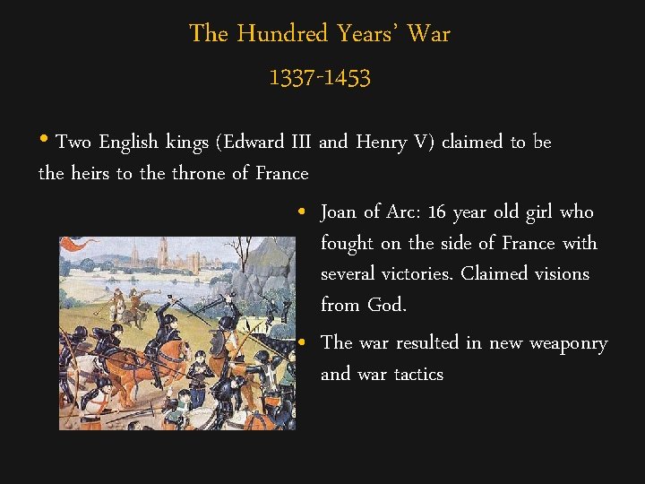 The Hundred Years’ War 1337 -1453 • Two English kings (Edward III and Henry