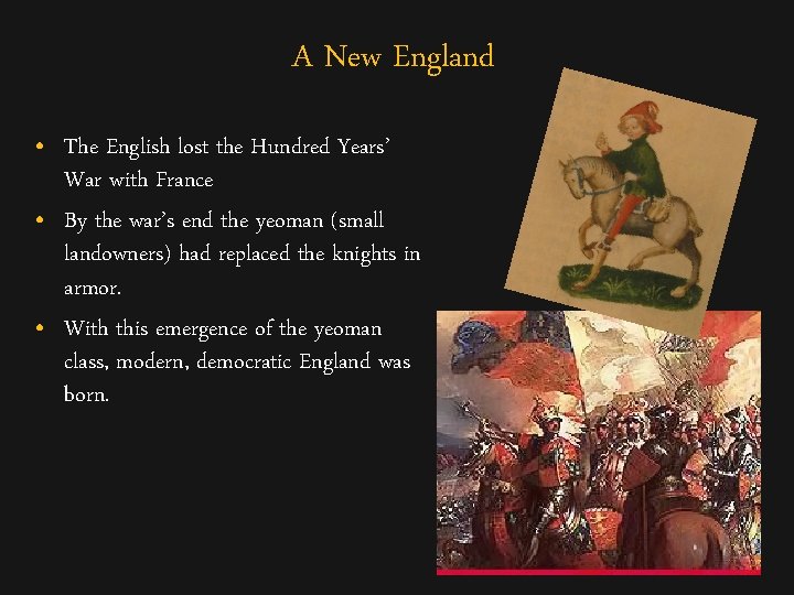 A New England • The English lost the Hundred Years’ War with France •