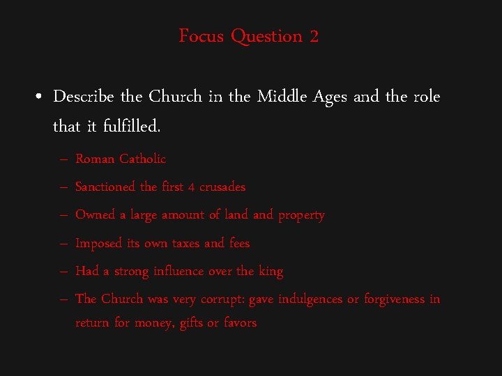 Focus Question 2 • Describe the Church in the Middle Ages and the role