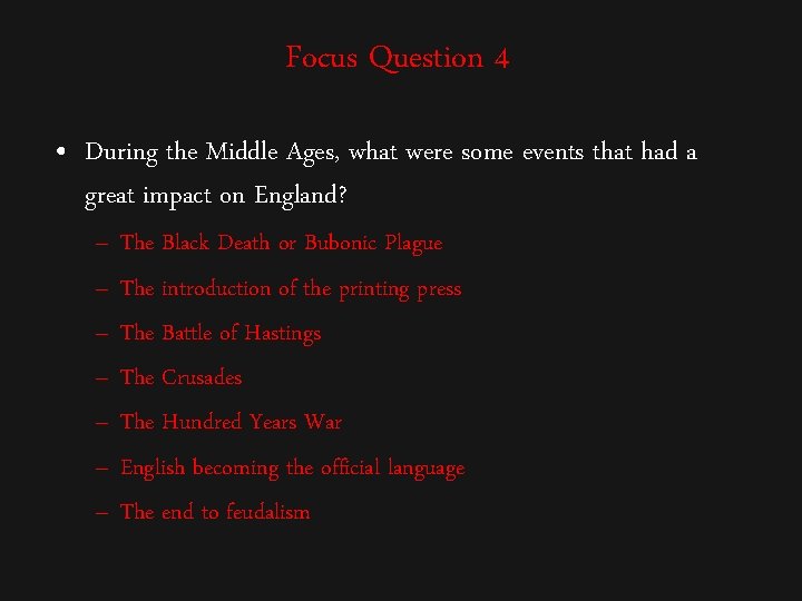 Focus Question 4 • During the Middle Ages, what were some events that had