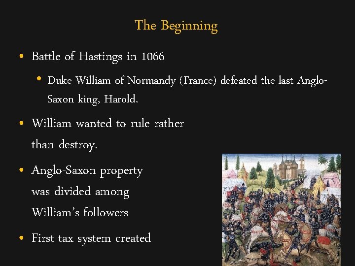 The Beginning • Battle of Hastings in 1066 • Duke William of Normandy (France)