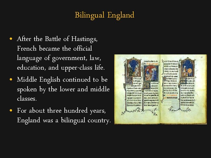 Bilingual England • After the Battle of Hastings, French became the official language of