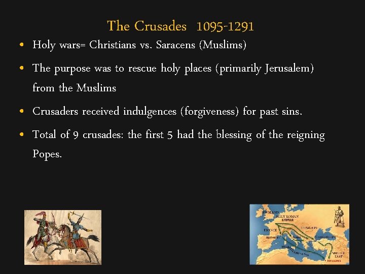 The Crusades 1095 -1291 • Holy wars= Christians vs. Saracens (Muslims) • The purpose