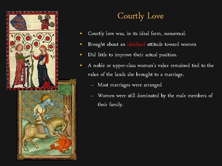 Courtly Love • • Courtly love was, in its ideal form, nonsexual. Brought about