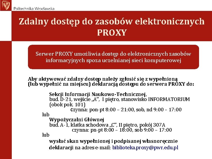 Zdalny dostęp do zasobów elektronicznych PROXY Serwer PROXY umożliwia dostęp do elektronicznych zasobów informacyjnych