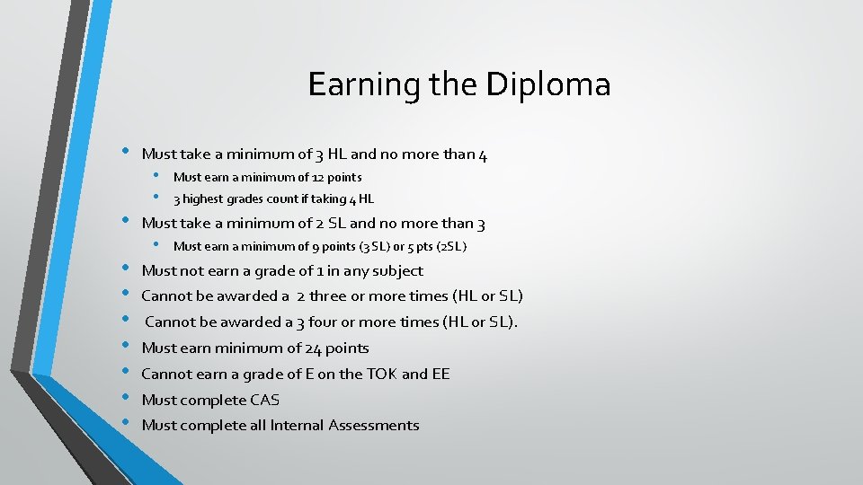 Earning the Diploma • • • Must take a minimum of 3 HL and