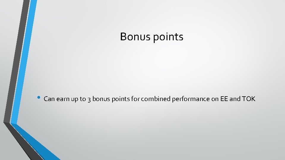 Bonus points • Can earn up to 3 bonus points for combined performance on