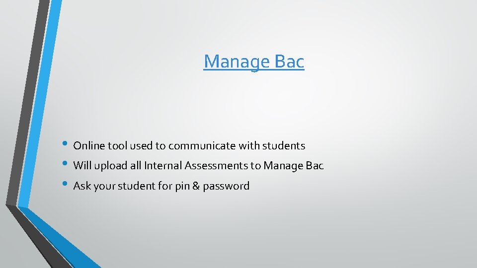 Manage Bac • Online tool used to communicate with students • Will upload all