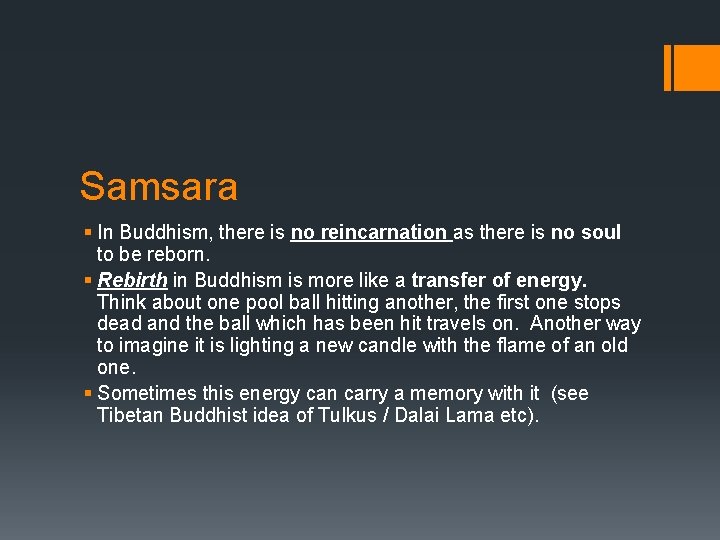 Samsara § In Buddhism, there is no reincarnation as there is no soul to