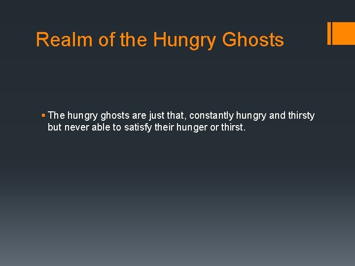 Realm of the Hungry Ghosts § The hungry ghosts are just that, constantly hungry