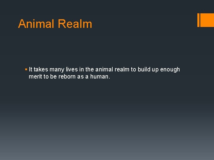 Animal Realm § It takes many lives in the animal realm to build up