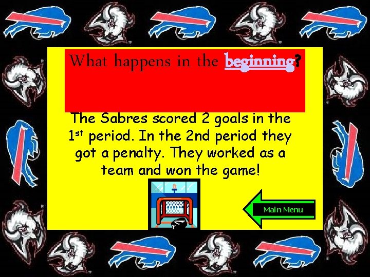 What happens in the beginning? The Sabres scored 2 goals in the 1 st