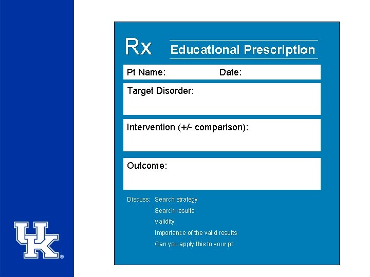 Rx Educational Prescription Pt Name: Date: Target Disorder: Intervention (+/- comparison): Outcome: Discuss: Search