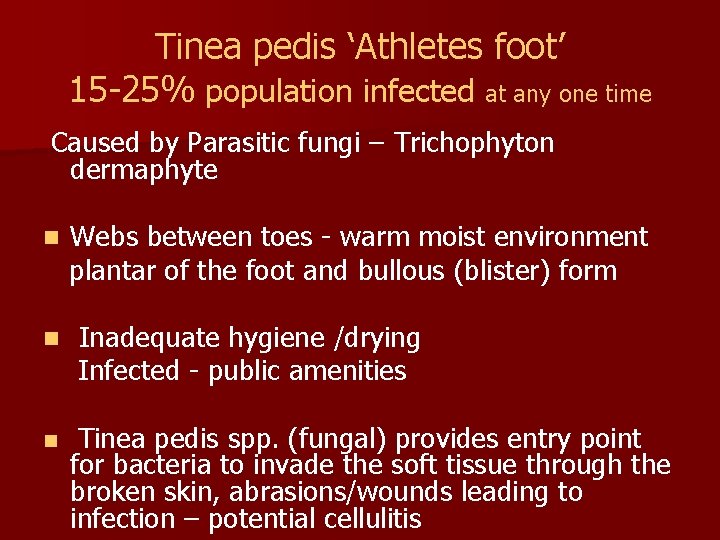 Tinea pedis ‘Athletes foot’ 15 -25% population infected at any one time Caused by