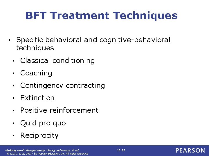 BFT Treatment Techniques Specific behavioral and cognitive-behavioral techniques • • Classical conditioning • Coaching