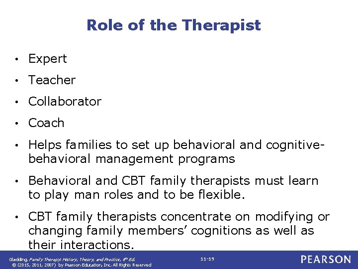 Role of the Therapist • Expert • Teacher • Collaborator • Coach • Helps