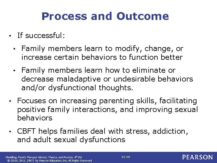 Process and Outcome If successful: • • Family members learn to modify, change, or