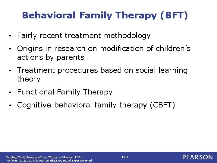 Behavioral Family Therapy (BFT) • Fairly recent treatment methodology • Origins in research on