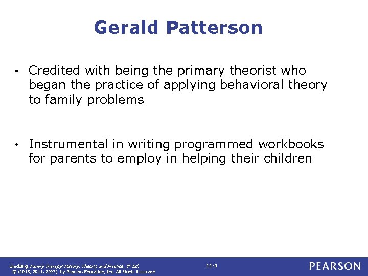 Gerald Patterson • Credited with being the primary theorist who began the practice of