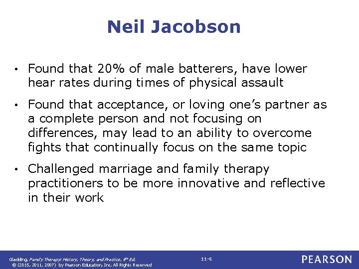 Neil Jacobson • Found that 20% of male batterers, have lower hear rates during