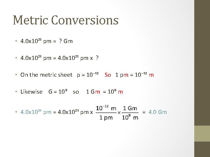 Metric Conversions • 4. 0 x 10²¹ pm = ? Gm • 4. 0