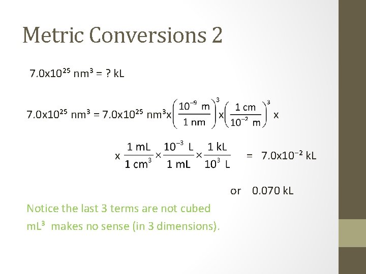 Metric Conversions 2 7. 0 x 10²⁵ nm³ = ? k. L 7. 0