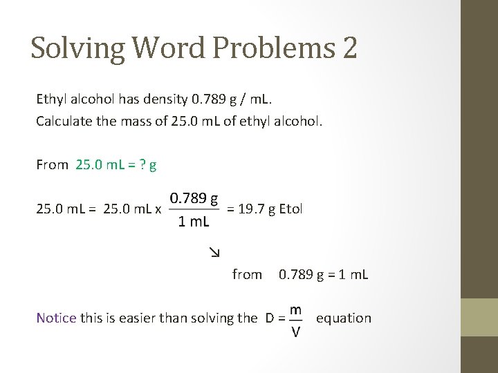 Solving Word Problems 2 Ethyl alcohol has density 0. 789 g / m. L.