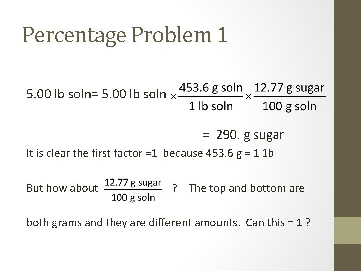 Percentage Problem 1 5. 00 lb soln= 5. 00 lb soln = 290. g